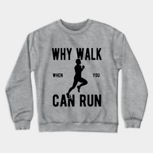 Why Walk When You Can Run, Vintage/Retro Crewneck Sweatshirt